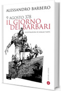 9 agosto 378 il giorno dei barbari