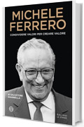 Michele Ferrero: Condividere valori per creare valore