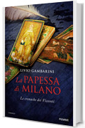 La papessa di Milano: Le cronache dei Visconti