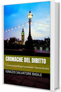 Cronache del Diritto: Cronache di un blogger qualunque - Volume Decimo (Le Cronache di un blogger qualunque Vol. 10)