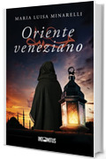 Oriente veneziano (Le indagini di Marco Pisani avogadore a Venezia Vol. 6)