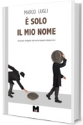 È SOLO IL MIO NOME: La quinta indagine del commissario Gelsomino