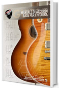 Manuale di Accordi base per Chitarra (Edizione Tascabile): Raccolta di Accordi per Chitarra. Diagrammi con Note, Intervalli e Diteggiature (TGA Teoria per Chitarra)