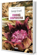 Fiorirà l'aspidistra: Ediz. integrale (Grandi classici)