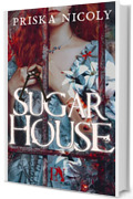 Sugar House: Romance Storico