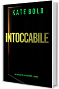 Intoccabile (Un Thriller FBI di Dylan First &ndash; Libro 2)