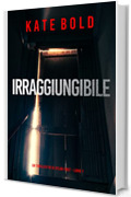 Irraggiungibile (Un Thriller FBI di Dylan First &ndash; Libro 1)