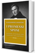 I Promessi sposi: EDIZIONE ORIGINALE CON RIASSUNTI PER CAPITOLO