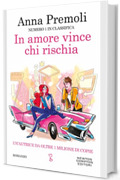 In amore vince chi rischia