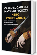 Nero come l'anima: Storia dell'omicidio dal Rinascimento alla Rivoluzione francese