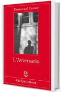 L'Avversario (Opere di Emmanuel Carrère Vol. 2)