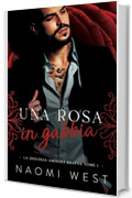 Una Rosa In Gabbia (Bratva Aminoff Vol. 1)