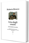 Uno degli onesti: Commedia in un atto (1900)