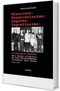 Riservato: Riservatissimo: Segreto: Segretissimo: La diplomazia italiana 1936-1939: Dalla Renania all'Anchluss, dal patto Molotov-Ribbentrop all'invasione della Polonia