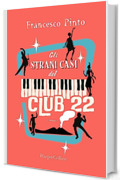 Gli strani casi del Club 22