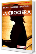 LA CROCIERA: Storie, storielle e sveltine