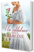 Un’istitutrice per il Barone: Un dolce Regency Romance