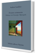 Il teatro certamente: Dialogo con Giuseppe Dipasquale