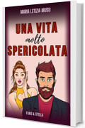 Una vita molto spericolata (Furio e Stella Vol. 4)