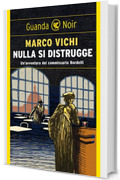 Nulla si distrugge: Un'avventura del commissario Bordelli