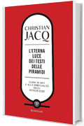 L'eterna luce dei Testi delle piramidi: Guida ai miti e alla spiritualità degli antichi Egizi