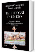 Tetti degni di un Dio: Fantasie e delizie dell'architettura abitativa dei Romani