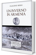 UN INVERNO IN ARMENIA (Quintilio, Vita tra Repubblica e Impero Vol. 11)