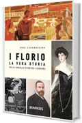 I Florio: La vera storia della famiglia diventata leggenda