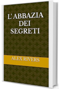 L'ABBAZIA DEI SEGRETI