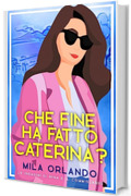 Che fine ha fatto Caterina? (Le indagini di Nina e il commissario)