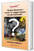 Eureka! “Enigmi attraverso i secoli: Un viaggio storico con gli indovinelli": “Metti alla prova la tua cultura di storia e/o quella dei tuoi amici"