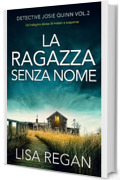 La ragazza senza nome: Un'indagine densa di misteri e suspense (Detective Josie Quinn Vol. 2)
