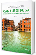 Canale di fuga (Le indagini del commissario Aldani)