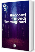 Racconti di mondi immaginari