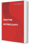 DESTINI INTRECCIATI