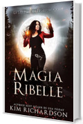 Magia Ribelle (Le Streghe di Hollow Cove Vol. 9)