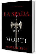 La Spada dei Morti (La Spada dei Morti – Libro Primo)