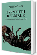 I sentieri del male: Giallo investigativo, thriller storico, suspense (Un investigatore nell'antica Etruria Vol. 4)