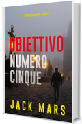 Obiettivo numero cinque (Il gioco della spia—Libro #5)