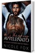 Whiskey Avvelenato (La Bratva Viktorov Vol. 1)