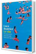 Le vite: Un racconto provinciale dell'arte italiana