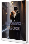 Un amore nato tra le ombre (Victorian Romance Vol. 1)