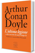 L’ultima legione: e altri racconti di tanto tempo fa (Père Lachaise - Classici)