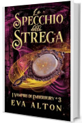 Lo Specchio della Strega: Un Romanzo di Streghe e Vampiri (I Vampiri di Emberbury Vol. 3)