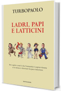 Ladri, papi e latticini: Per capire com'è che l'umanità è sopravvissuta a se stessa e ritrovare la pace interiore
