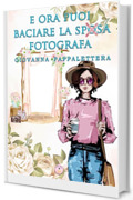 E ora puoi baciare la fotografa