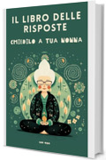 Il Libro delle Risposte. Chiedilo a Tua Nonna