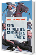 Come la politica condiziona l'arte