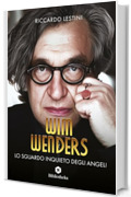 Wim Wenders: Lo sguardo inquieto degli angeli