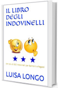 IL LIBRO DEGLI INDOVINELLI: con più di 500 indovinelli per Bambini e Ragazzi